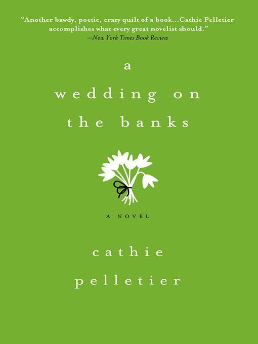 Title details for A Wedding on the Banks by Cathie Pelletier - Available